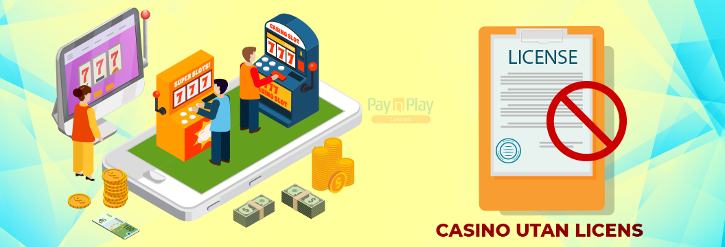 Pay N Play casinon utan licens